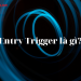 Entry trigger là gì? Cách xác định vùng lệnh trong Forex