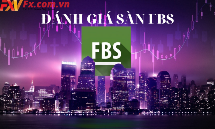 FBS là gì Những thông tin và đánh giá mới nhất về sàn FBS