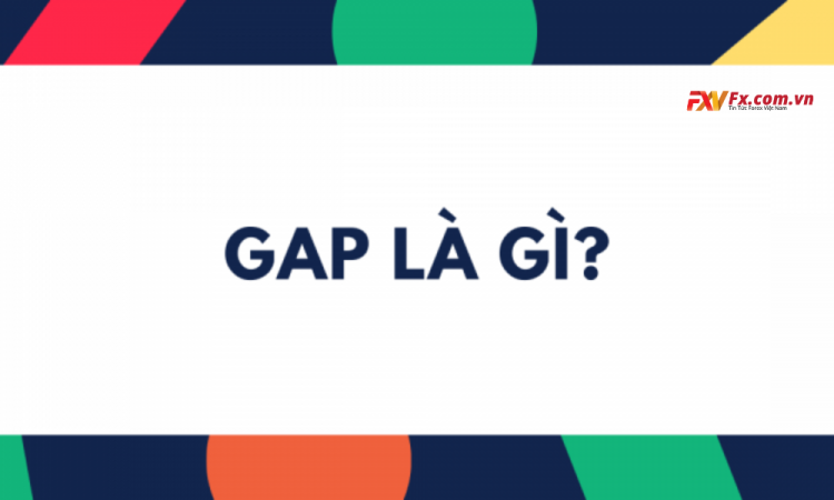 Gap là gì? Phân loại và cách giao dịch Gap trong Forex