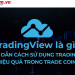 Tìm hiểu cách sử dụng tradingview mới nhất dành cho nhà đầu tư