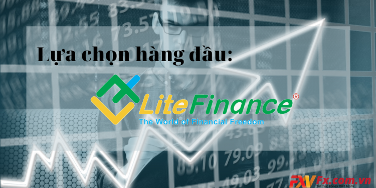 Tại sao sàn LiteFinance lại được đông đảo nhà đầu tư Việt lựa chọn?