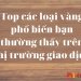 Top các loại vàng phổ biến bạn thường thấy trên thị trường giao dịch