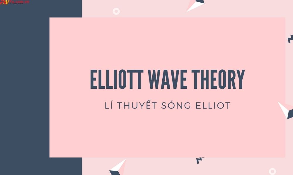 Tìm hiểu lý thuyết sóng Elliott nâng cao