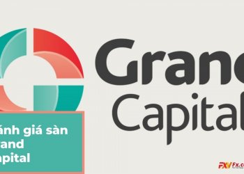Review sàn Grand Capital mới nhất năm 2021