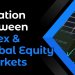 Thị trường cổ phiếu quốc tế và Forex có mối tương quan gì?