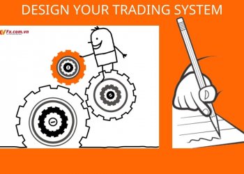 6 bước thiết kế hệ thống giao dịch trong thị trường ngoại hối 