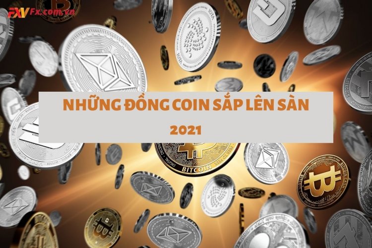 Danh sách những đồng coin sắp lên sàn 2021 đáng đầu tư