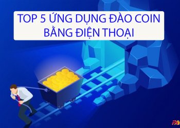 Top 5 ứng dụng đào coin bằng điện thoại uy tín và an toàn hiện nay