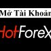 Hướng dẫn mở tài khoản HotForex mới nhất năm 2021