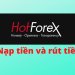Hướng dẫn nạp và rút tiền tại HotForex mới nhất năm 2021