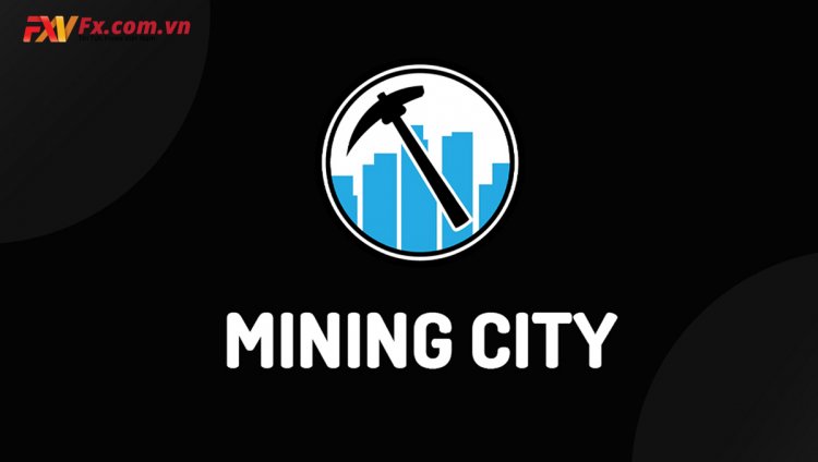 Mining City là gì? Thực hư về việc đào Bitcoin Mining City