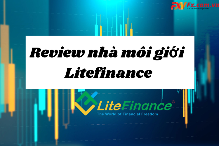 Review nhà môi giới Litefinance - Litefinance có uy tín hay không?