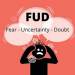 FUD là gì? Cách vượt qua hội chứng FUD khi đầu tư