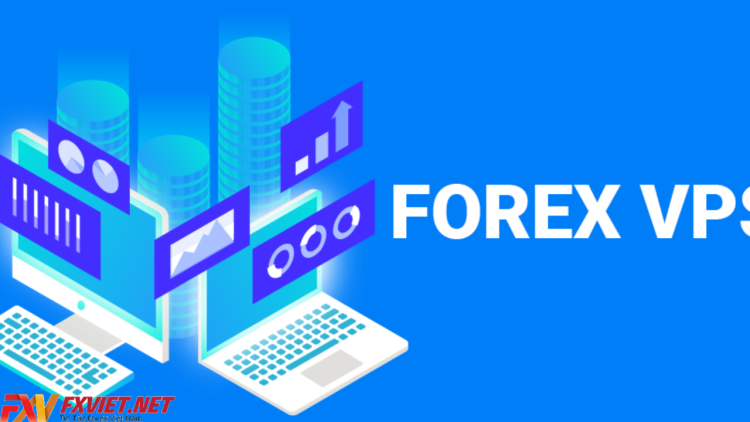 Thuê VPS Forex, VPS Forex free, VPS trong Forex